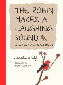 The cover of The Robin Makes a Laughing Sound is designed to look like a page from an illustrated journal, and includes a hand drawn illustration of a scarlet tanager on a  tree branch topped with a few fall leaves. 