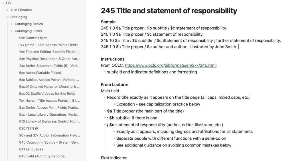 Obsidian is a database. On the left there is a list of documents, sorted into folders. Under cataloging, I have cataloging basics and cataloging fields. Cataloging fields is open to display a different document for every field, sorted by the number assigned to that field. On the right is a sample document with notes for recording information into the 245 title field. The notes begin with a generic sample of different options. There's a link to the instructions for this field from OCLC. The rest of the document records notes from lectures and other resources from the class with more detail on scenarios and appropriate responses to them. Very detailed, and yes, I let my former tech writer out to play with this one. 